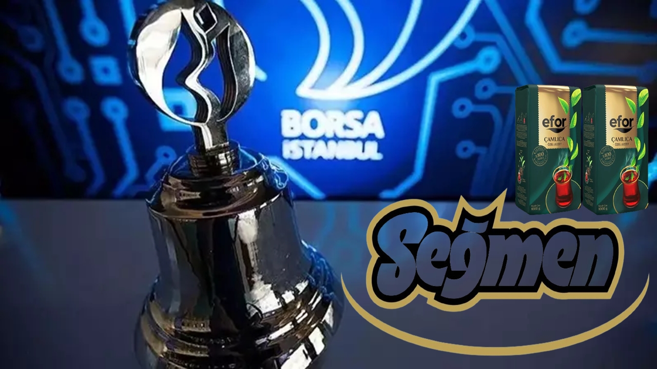Efor Çay ve Seğmen Kardeşler Halka Arza Hazırlanıyor